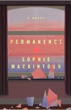 Coperta cărții 'Permanence - Sophie Mackintosh'