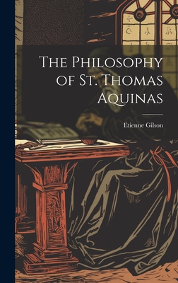 The Philosophy of St. Thomas Aquinas - Etienne 1884-1978 Gilson