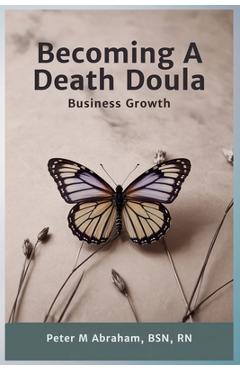 Poza produsului Becoming a Death Doula: Business Growth - Peter Abraham