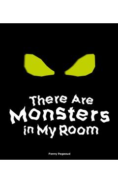 There Are Monsters in My Room: (Interactive Shine a Light; A Hidden Shadows Book; Fear of the Dark) - Fanny Pageaud