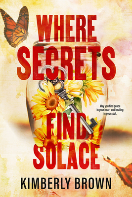 Where Secrets Find Solace - Kimberly Brown