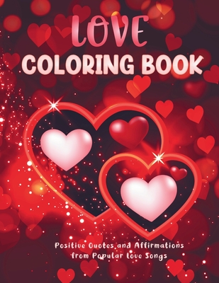 Love Coloring Book: Positive Quotes and Affirmations from Popular Love Songs - Camptys Inspirations