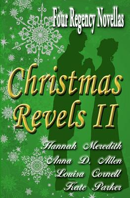 Christmas Revels II: Four Regency Novellas - Anna D. Allen
