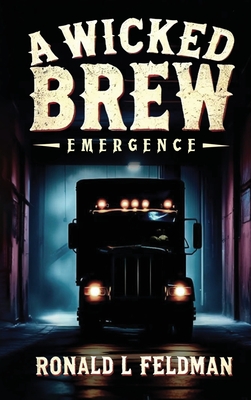 A Wicked Brew: Emergence A Josh Stone Mystery - Book I - Ronald L. Feldman