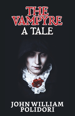 The Vampyre: A Tale - John Polidori William