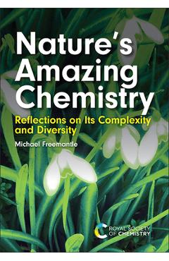 Coperta cărții 'Nature's Amazing Chemistry: Reflections on Its Complexity and Diversity - Michael Freemantle'