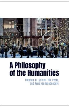 Poza produsului A Philosophy of the Humanities - Stephen R. Grimm