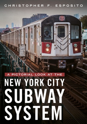 A Pictorial Look at the New York City Subway System - Christopher F. Esposito
