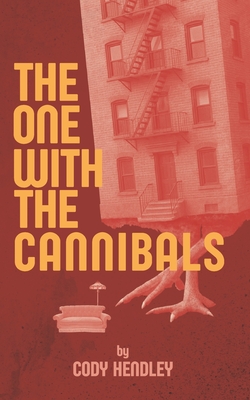 The One With the Cannibals: A Horror Comedy Novella Like Your Favorite Sitcom... If Everyone Was a Cannibal - Cody Hendley