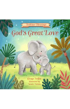 Poza produsului God's Great Love: (Part of the Bedtime Blessings Series) - Glenys Nellist