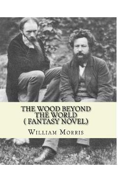 Coperta cărții 'The wood beyond the world, by William Morris( fantasy novel) - William Morris'