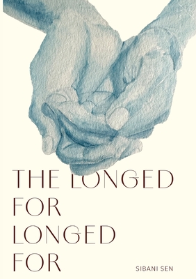 The Longed For Longed For - Sibani Sen