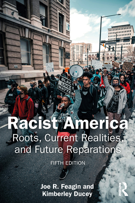 Racist America: Roots, Current Realities, and Future Reparations - Joe R. Feagin