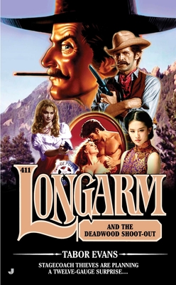 Longarm #411: Longarm #411: Longarm and the Deadwood Shoot-Out - Tabor Evans
