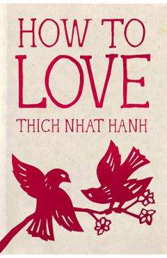 Poza produsului How to Love: 10th Anniversary Special Edition - Thich Nhat Hanh
