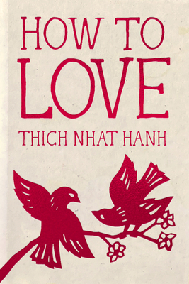 How to Love: 10th Anniversary Special Edition - Thich Nhat Hanh