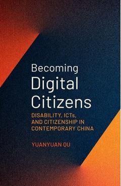 Poza produsului Becoming Digital Citizens: Disability, Icts, and Citizenship in Contemporary China - Yuanyuan Qu