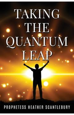 Poza produsului Taking The Quantum Leap - Prophetess Heather Scantlebury