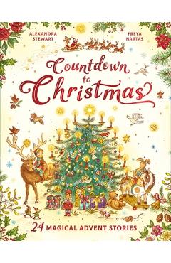 Poza produsului Countdown to Christmas: 24 Magical Advent Stories - Alexandra Stewart