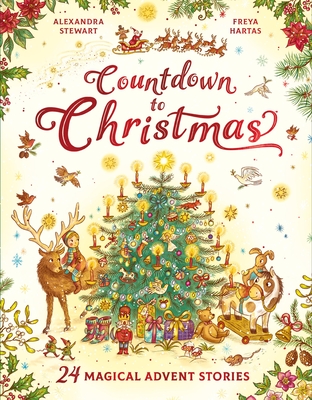 Countdown to Christmas: 24 Magical Advent Stories - Alexandra Stewart