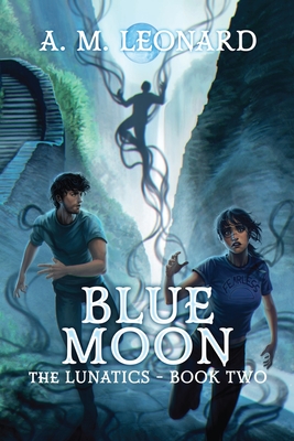 Blue Moon The Lunatics Book Two - A. M. Leonard