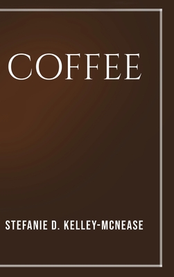 Coffee - Stefanie Kelley-mcnease