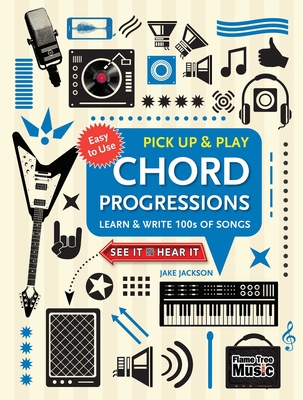 Chord Progressions (Pick Up and Play): Learn & Write 100s of Songs - Jake Jackson
