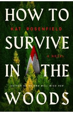 Poza produsului How to Survive in the Woods - Kat Rosenfield