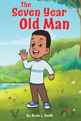 The Seven Year Old Man - Kevin L. Smith
