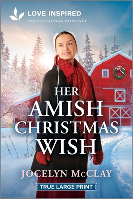 Her Amish Christmas Wish: An Uplifting Inspirational Romance - Jocelyn Mcclay