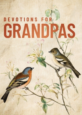 Devotions for Grandpas: A 40-Day Bible Devotional to Encourage and Inspire Grandfathers - The Perfect Christian Gifts for Men -