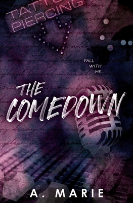 The Comedown Discreet Cover: A Rockstar Romance: A Rockstar Romance - A. Marie