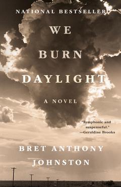 Poza produsului We Burn Daylight - Bret Anthony Johnston