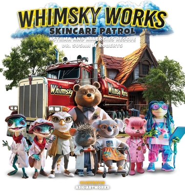 Whimsky Works Skin Care Patrol: Asthma and Allergies Rescue - Susan M. Roberts
