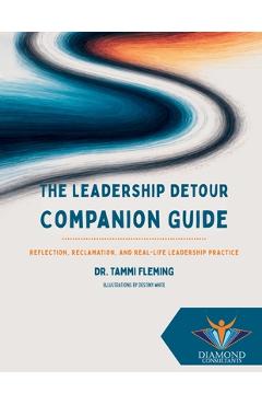 Coperta cărții 'The Leadership Detour Companion Guide: Reflection, Reclamation, and Real-Life Leadership Practice - Tammi Fleming'