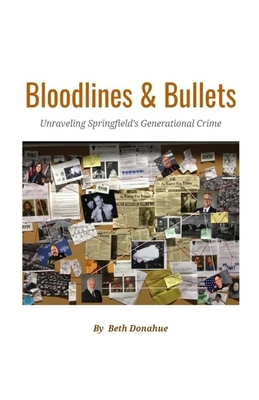 Bloodlines & Bullets: Unraveling Springfield's Generational Crime - Beth Donahue