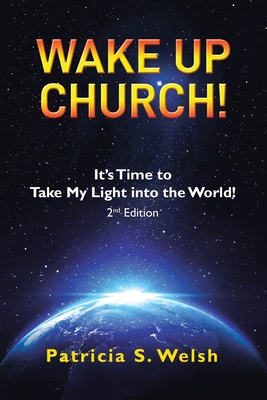 Wake up Church! - Patricia S. Welsh