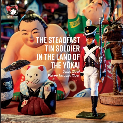 The Steadfast Tin Soldier In The Land Of The Yōkai: Adapted from the original tale by HC Andersen - Jules Ober