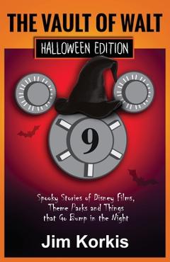 Coperta cărții 'Vault of Walt 9: Halloween Edition: Spooky Stories of Disney Films, Theme Parks, and Things That Go Bump In the Night -'