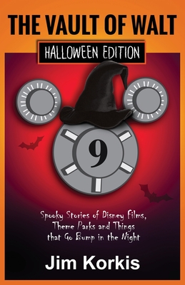 Vault of Walt 9: Halloween Edition: Spooky Stories of Disney Films, Theme Parks, and Things That Go Bump In the Night - Jim Korkis