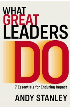 Coperta cărții 'What Great Leaders Do: 10 Imperatives for Maximum Impact - Andy Stanley'