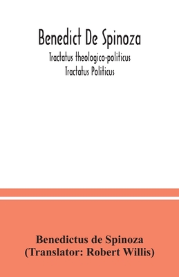 Benedict De Spinoza; Tractatus theologico-politicus; Tractatus Politicus - Benedictus De Spinoza