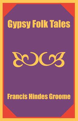 Gypsy Folk Tales - Francis Hindes Groome