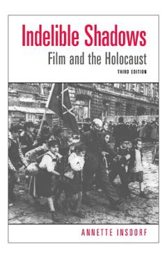 Poza produsului Indelible Shadows: Film and the Holocaust - Annette Insdorf