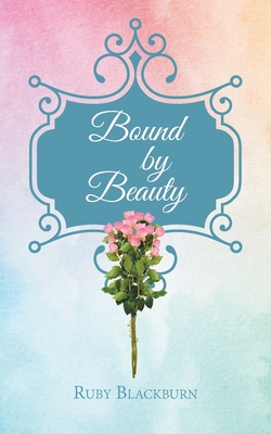 Bound By Beauty - Ruby Blackburn