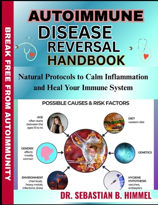 Autoimmune Disease Reversal Handbook: Natural Protocols to Calm Inflammation and Heal Your Immune System - Sebastian B. Himmel