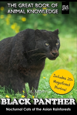 Black Panther: Nocturnal Cats of the Asian Rainforests - M. Martin
