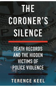 Poza produsului The Coroner's Silence: Death Records and the Hidden Victims of Police Violence - Terence Keel