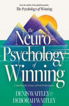 Poza produsului The Neuropsychology of Winning: Unlocking the Science of Peak Performance - Denis Waitley