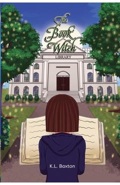 Coperta cărții 'The Book Witch: An Urban Fantasy Coming-of-Age Novel - K. L. Baxton'